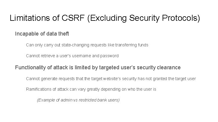 Limitations of CSRF (Excluding Security Protocols) Incapable of data theft Can only carry out