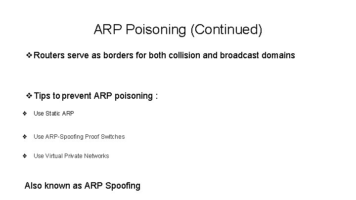 ARP Poisoning (Continued) ❖Routers serve as borders for both collision and broadcast domains ❖Tips