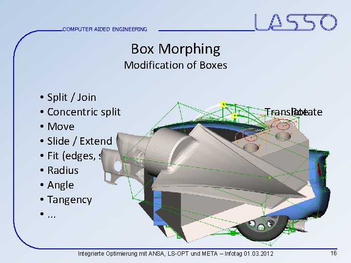 COMPUTER AIDED ENGINEERING Box Morphing Modification of Boxes • Split / Join • Concentric