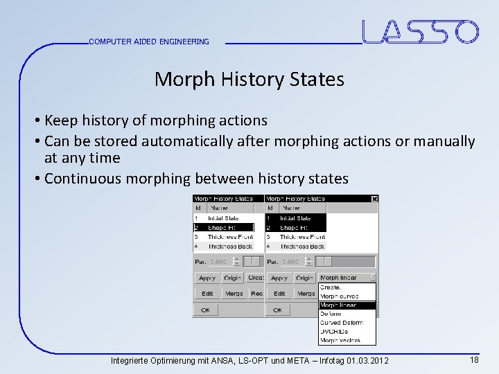 COMPUTER AIDED ENGINEERING Morph History States • Keep history of morphing actions • Can