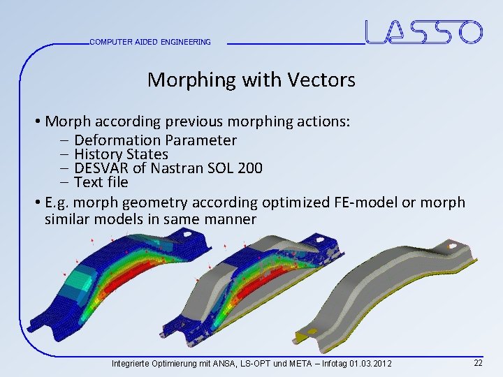 COMPUTER AIDED ENGINEERING Morphing with Vectors • Morph according previous morphing actions: - Deformation