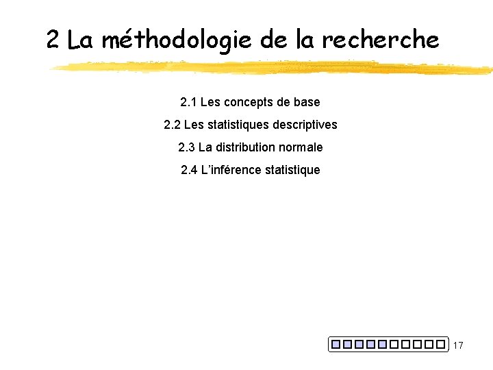 2 La méthodologie de la recherche 2. 1 Les concepts de base 2. 2