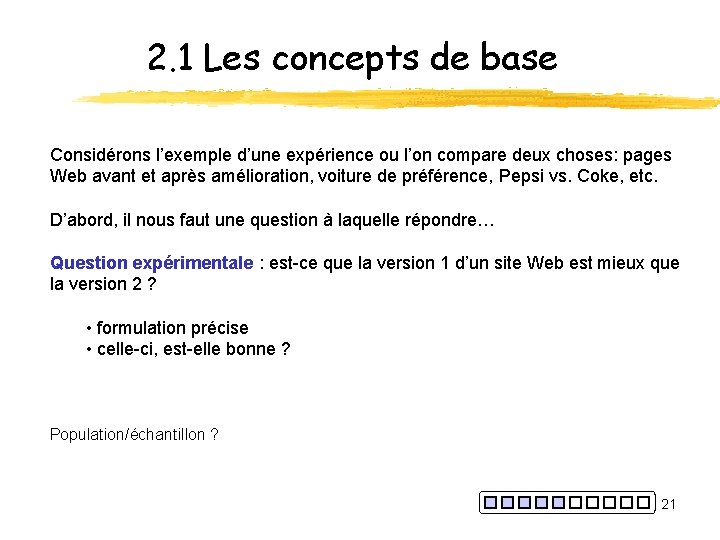 2. 1 Les concepts de base Considérons l’exemple d’une expérience ou l’on compare deux