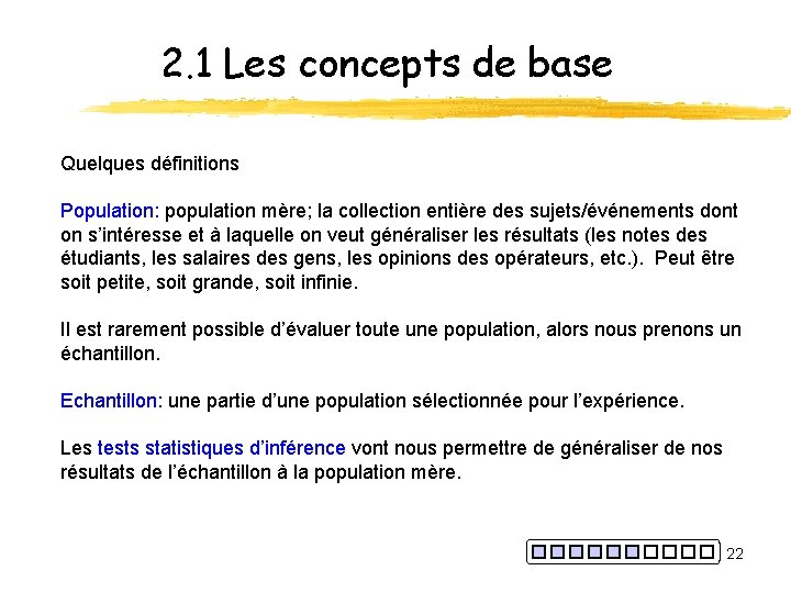 2. 1 Les concepts de base Quelques définitions Population: population mère; la collection entière