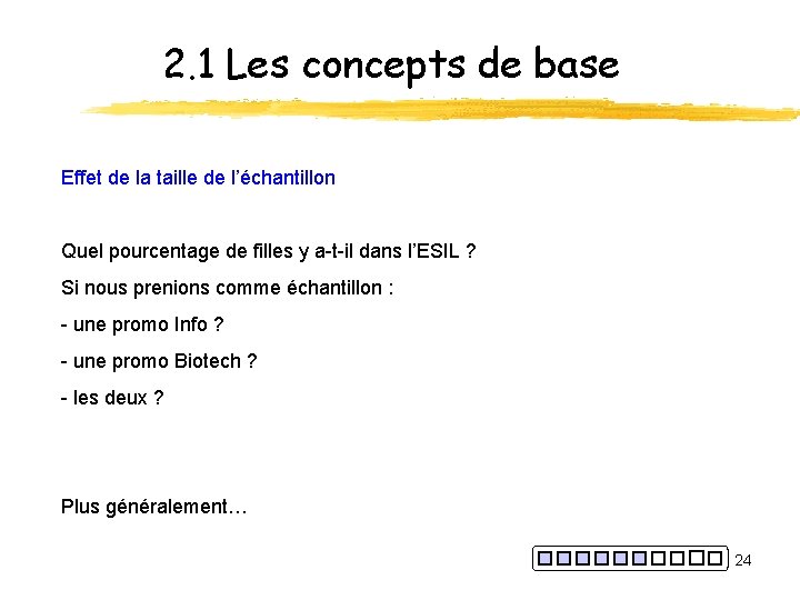 2. 1 Les concepts de base Effet de la taille de l’échantillon Quel pourcentage