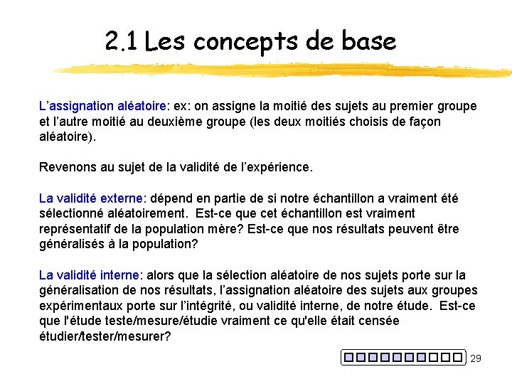 2. 1 Les concepts de base L’assignation aléatoire: ex: on assigne la moitié des