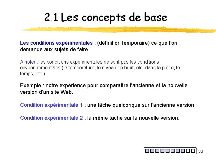 2. 1 Les concepts de base Les conditions expérimentales : (définition temporaire) ce que