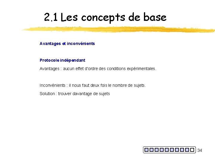 2. 1 Les concepts de base Avantages et inconvénients Protocole indépendant Avantages : aucun
