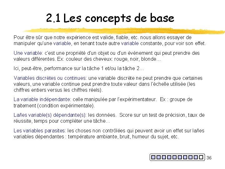 2. 1 Les concepts de base Pour être sûr que notre expérience est valide,