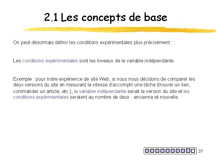 2. 1 Les concepts de base On peut désormais définir les conditions expérimentales plus