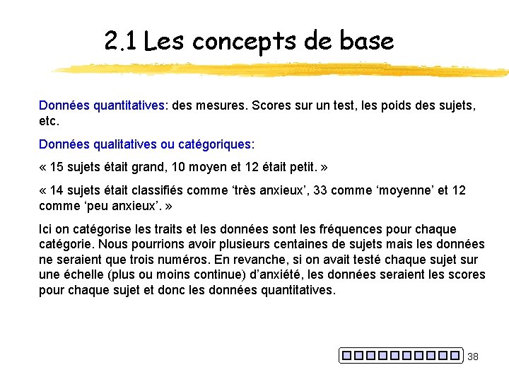 2. 1 Les concepts de base Données quantitatives: des mesures. Scores sur un test,