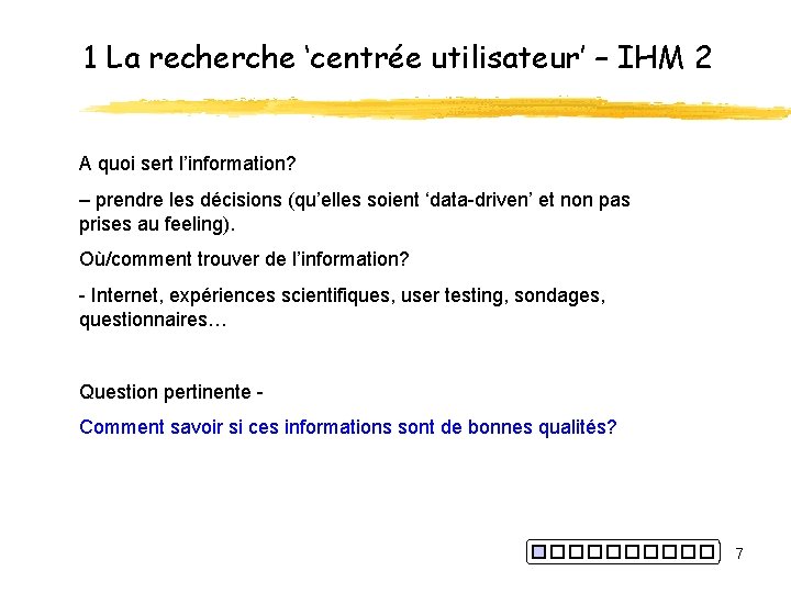 1 La recherche ‘centrée utilisateur’ – IHM 2 A quoi sert l’information? – prendre