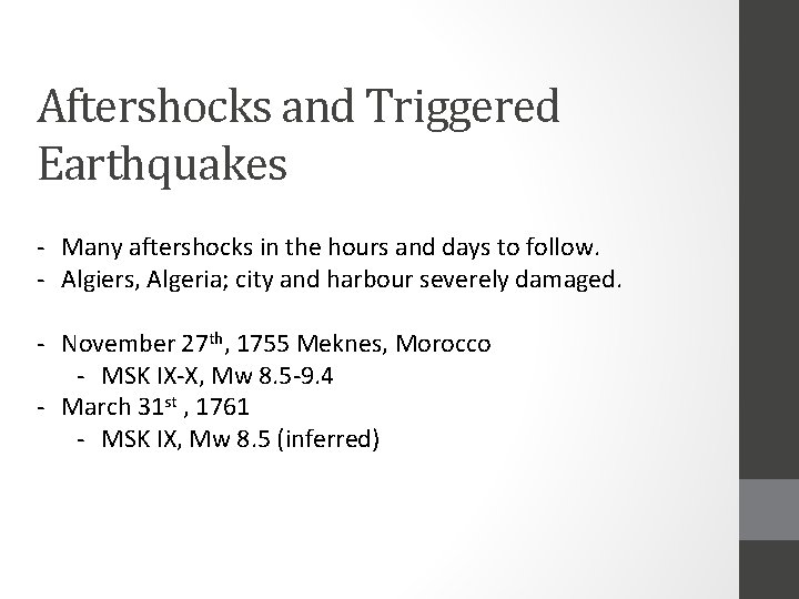 Aftershocks and Triggered Earthquakes - Many aftershocks in the hours and days to follow.