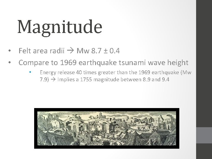 Magnitude • Felt area radii Mw 8. 7 ± 0. 4 • Compare to
