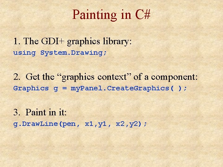 Painting in C# 1. The GDI+ graphics library: using System. Drawing; 2. Get the