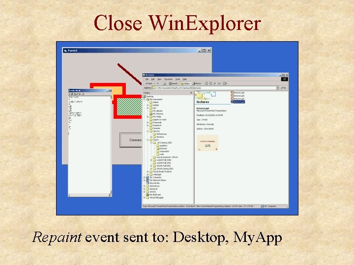 Close Win. Explorer Repaint event sent to: Desktop, My. App 