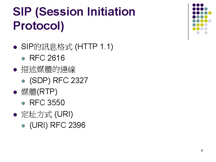 SIP (Session Initiation Protocol) l l SIP的訊息格式 (HTTP 1. 1) l RFC 2616 描述媒體的連線