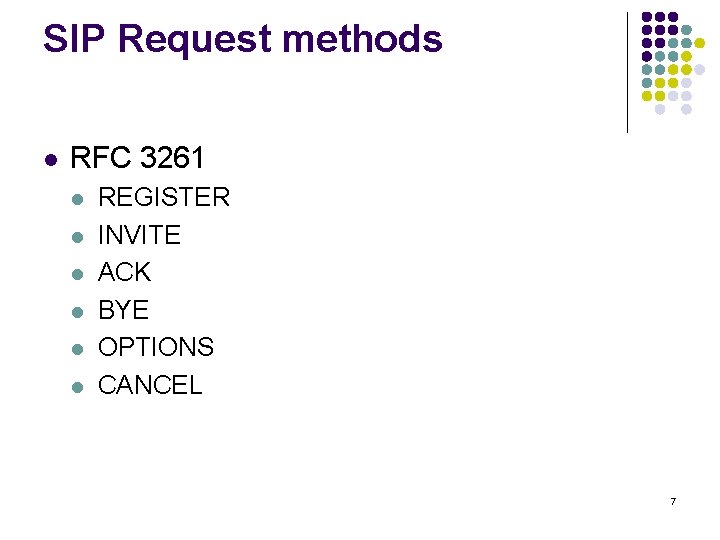SIP Request methods l RFC 3261 l l l REGISTER INVITE ACK BYE OPTIONS