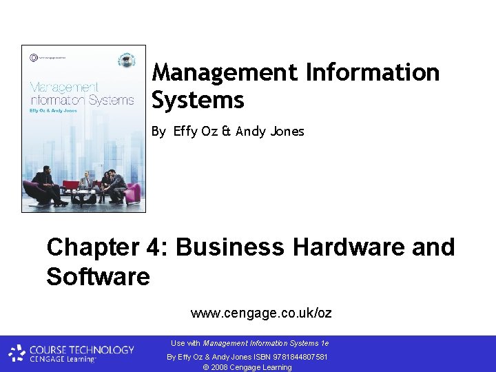 Management Information Systems By Effy Oz & Andy Jones Chapter 4: Business Hardware and