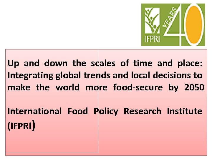 Up and down the scales of time and place: Integrating global trends and local