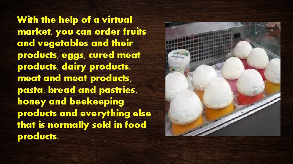 With the help of a virtual market, you can order fruits and vegetables and With the help of a virtual market, you can order fruits and vegetables and