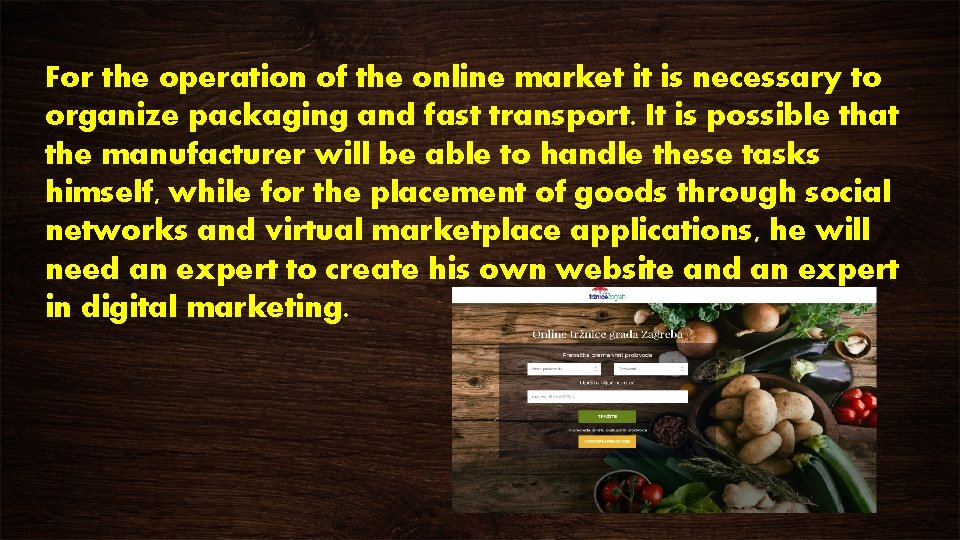 For the operation of the online market it is necessary to organize packaging and For the operation of the online market it is necessary to organize packaging and