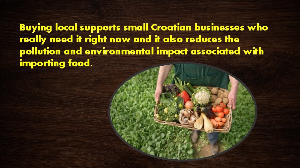 Buying local supports small Croatian businesses who really need it right now and it Buying local supports small Croatian businesses who really need it right now and it
