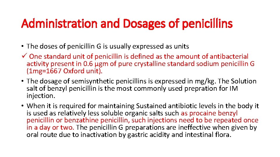 Administration and Dosages of penicillins • The doses of penicillin G is usually expressed