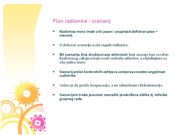 Plan radionice - scenarij § Radionica mora imati vrlo jasan i unaprijed definiran plan