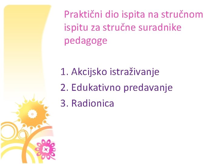 Praktični dio ispita na stručnom ispitu za stručne suradnike pedagoge 1. Akcijsko istraživanje 2.