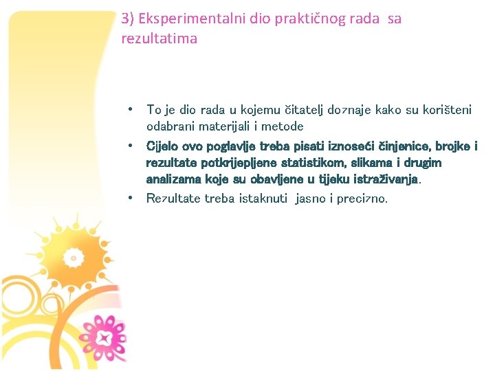 3) Eksperimentalni dio praktičnog rada sa rezultatima • To je dio rada u kojemu