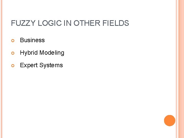 FUZZY LOGIC IN OTHER FIELDS Business Hybrid Modeling Expert Systems 