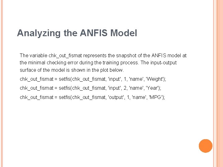 Analyzing the ANFIS Model The variable chk_out_fismat represents the snapshot of the ANFIS model