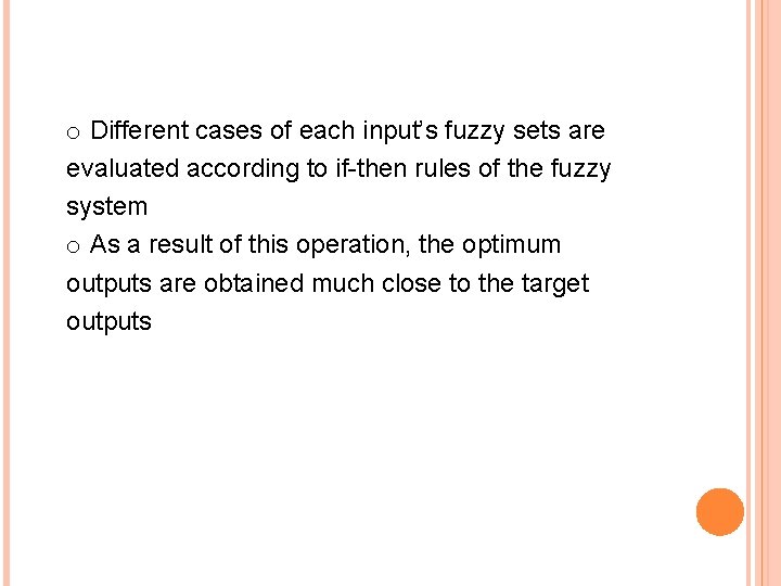 o Different cases of each input’s fuzzy sets are evaluated according to if-then rules