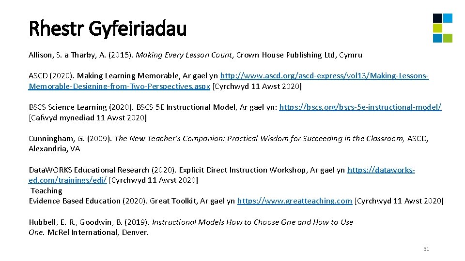 Rhestr Gyfeiriadau Allison, S. a Tharby, A. (2015). Making Every Lesson Count, Crown House