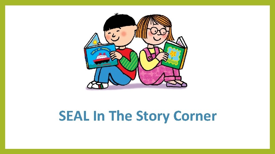 SEAL In The Story Corner 