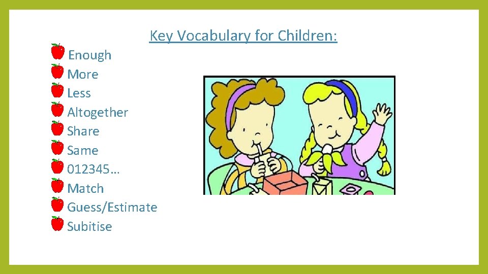 Key Vocabulary for Children: Enough More Less Altogether Share Same 012345… Match Guess/Estimate Subitise