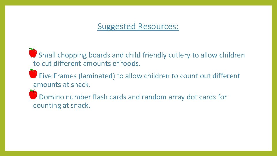 Suggested Resources: Small chopping boards and child friendly cutlery to allow children to cut