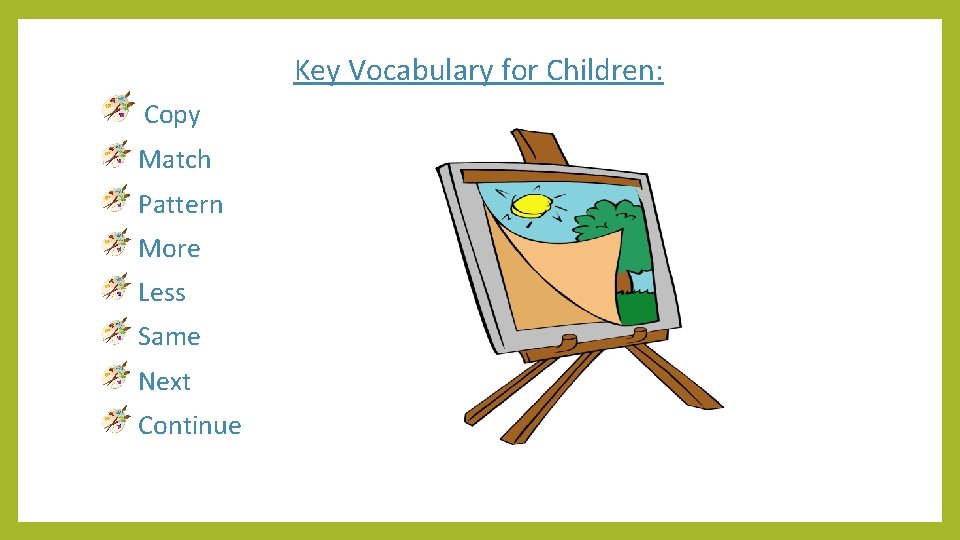 Key Vocabulary for Children: Copy Match Pattern More Less Same Next Continue 