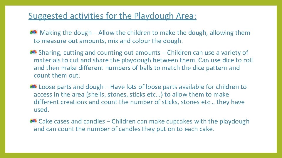 Suggested activities for the Playdough Area: Making the dough – Allow the children to