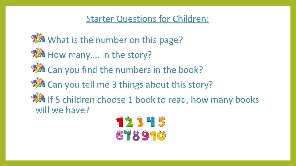 Starter Questions for Children: What is the number on this page? How many…. In