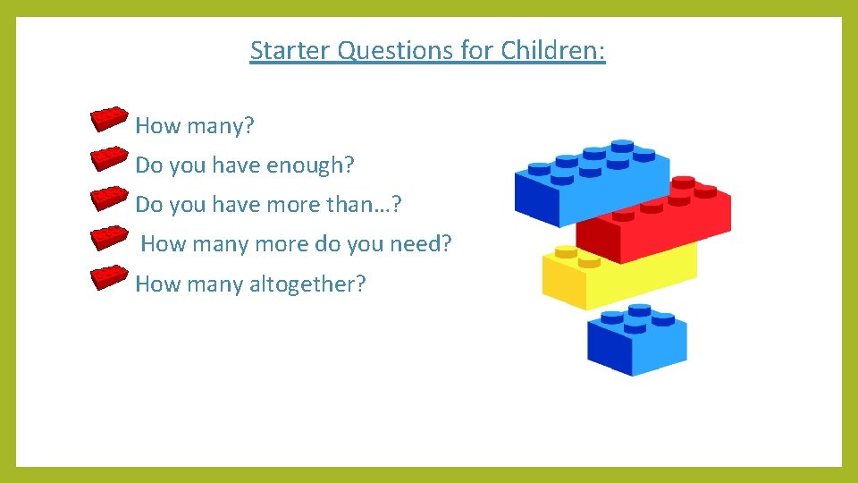 Starter Questions for Children: How many? Do you have enough? Do you have more