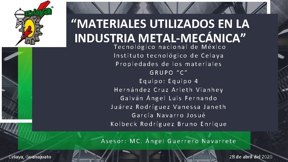 “MATERIALES UTILIZADOS EN LA INDUSTRIA METAL-MECÁNICA” Tecnológico nacional de México Instituto tecnológico de Celaya