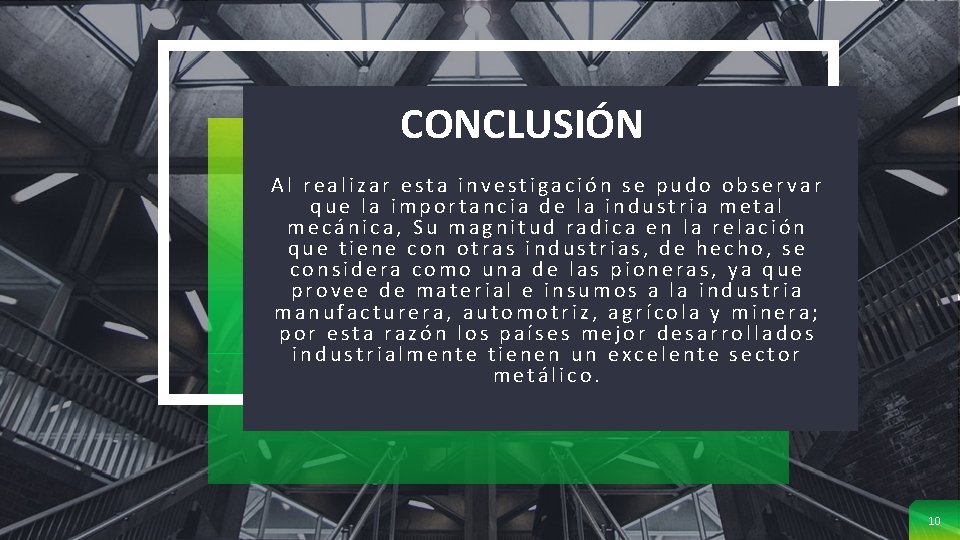 CONCLUSIÓN Al realizar esta investigación se pudo observar que la importancia de la industria