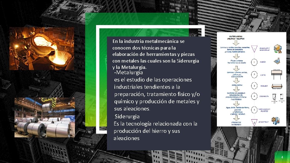 En la industria metalmecánica se conocen dos técnicas para la elaboración de herramientas y