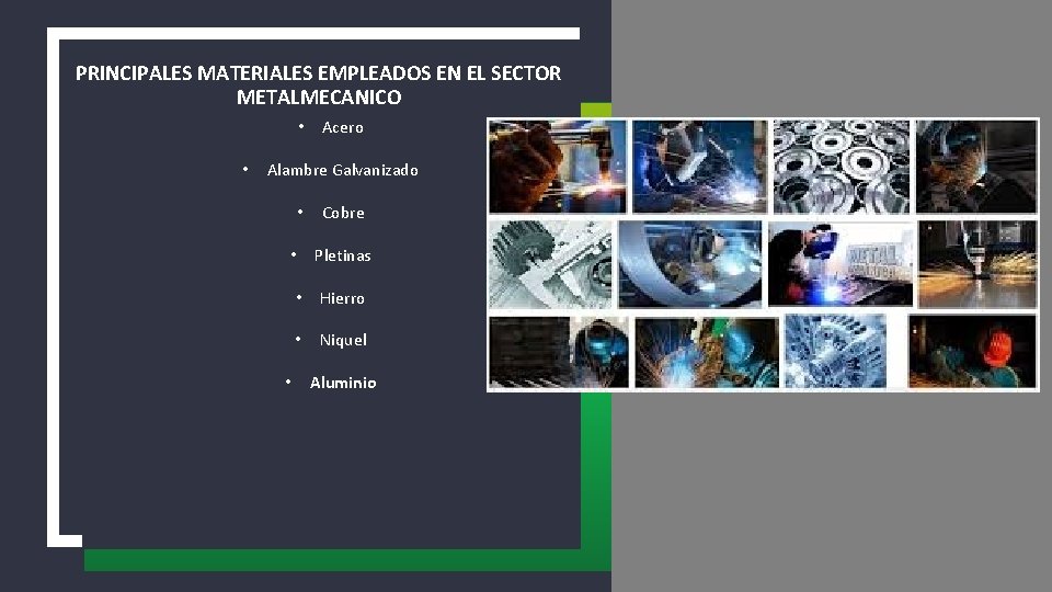 PRINCIPALES MATERIALES EMPLEADOS EN EL SECTOR METALMECANICO • • Acero Alambre Galvanizado • •