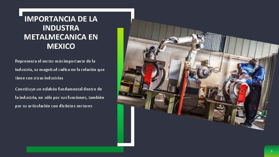 IMPORTANCIA DE LA INDUSTRA METALMECANICA EN MEXICO Representa el sector más importante de la