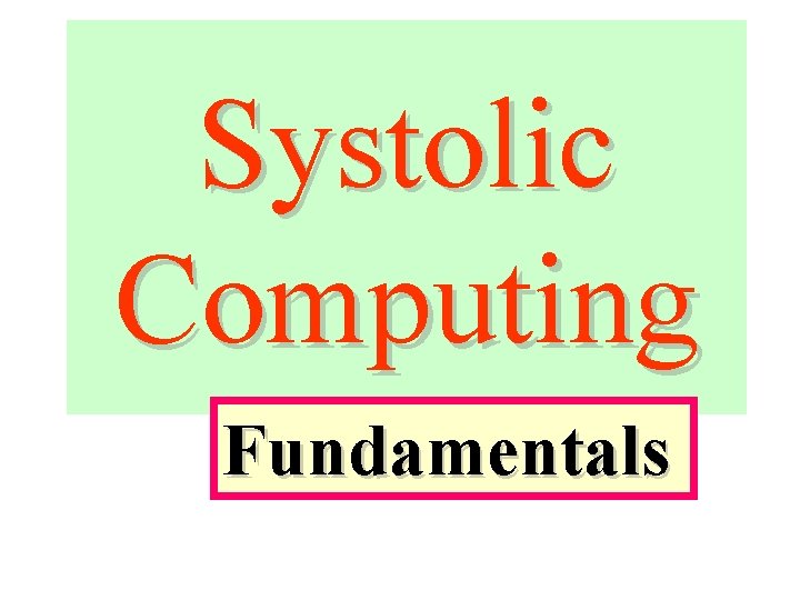 Systolic Computing Fundamentals 