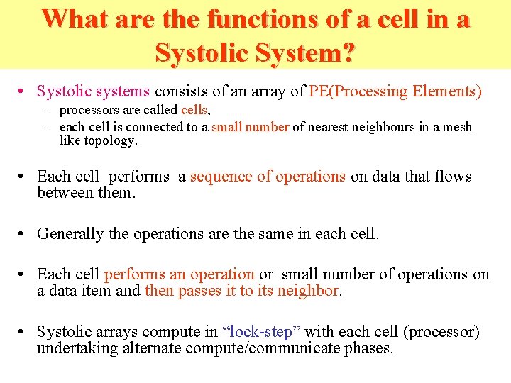 What are the functions of a cell in a Systolic System? • Systolic systems