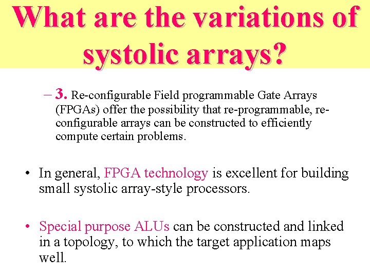 What are the variations of systolic arrays? – 3. Re-configurable Field programmable Gate Arrays